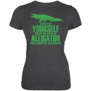 Always Be Yourself Alligator Juniors Soft T Shirt