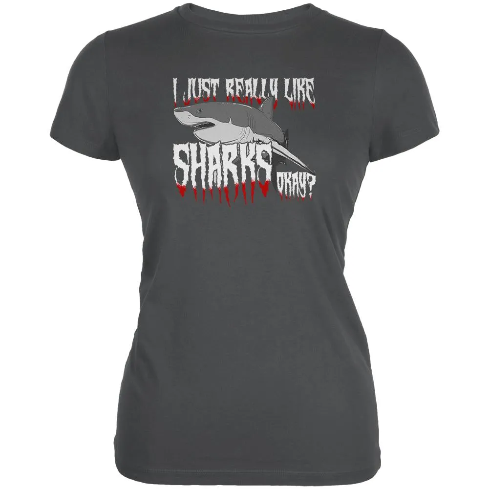 I Just Really Like Sharks Okay? Juniors Soft T Shirt