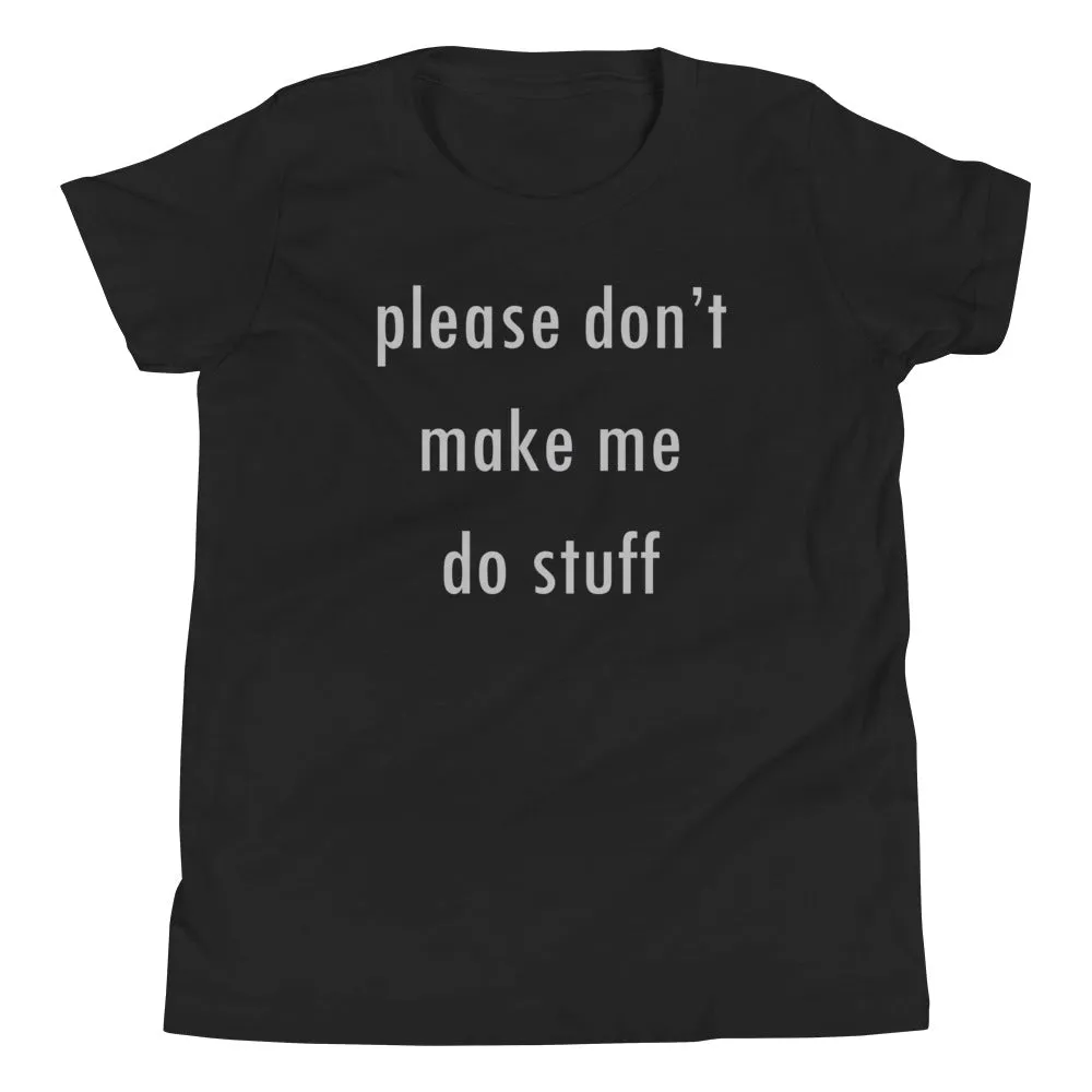 Please Don't Make Me Do Stuff Kid's Youth Tee