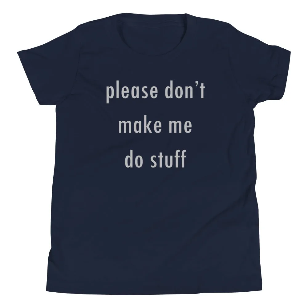 Please Don't Make Me Do Stuff Kid's Youth Tee