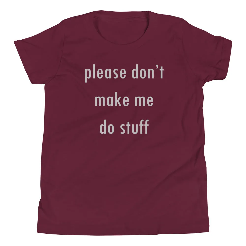 Please Don't Make Me Do Stuff Kid's Youth Tee