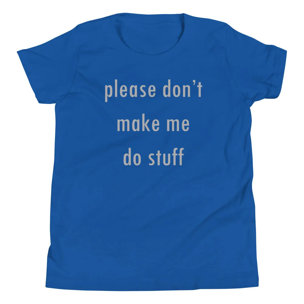 Please Don't Make Me Do Stuff Kid's Youth Tee