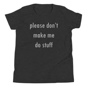 Please Don't Make Me Do Stuff Kid's Youth Tee